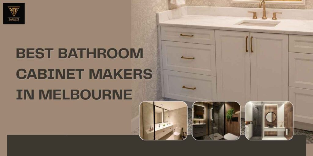 Best bathroom cabinet makers Melbourne custom designs modern bathroom cabinets 2026
